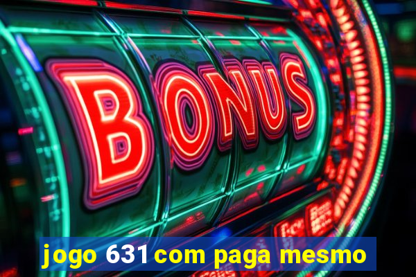 jogo 631 com paga mesmo